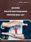 Statistik Politik dan Keamanan Provinsi Riau 2017