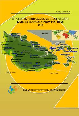 Foreign Trade Statistics Of Riau Province By Regency/Municipality 2016