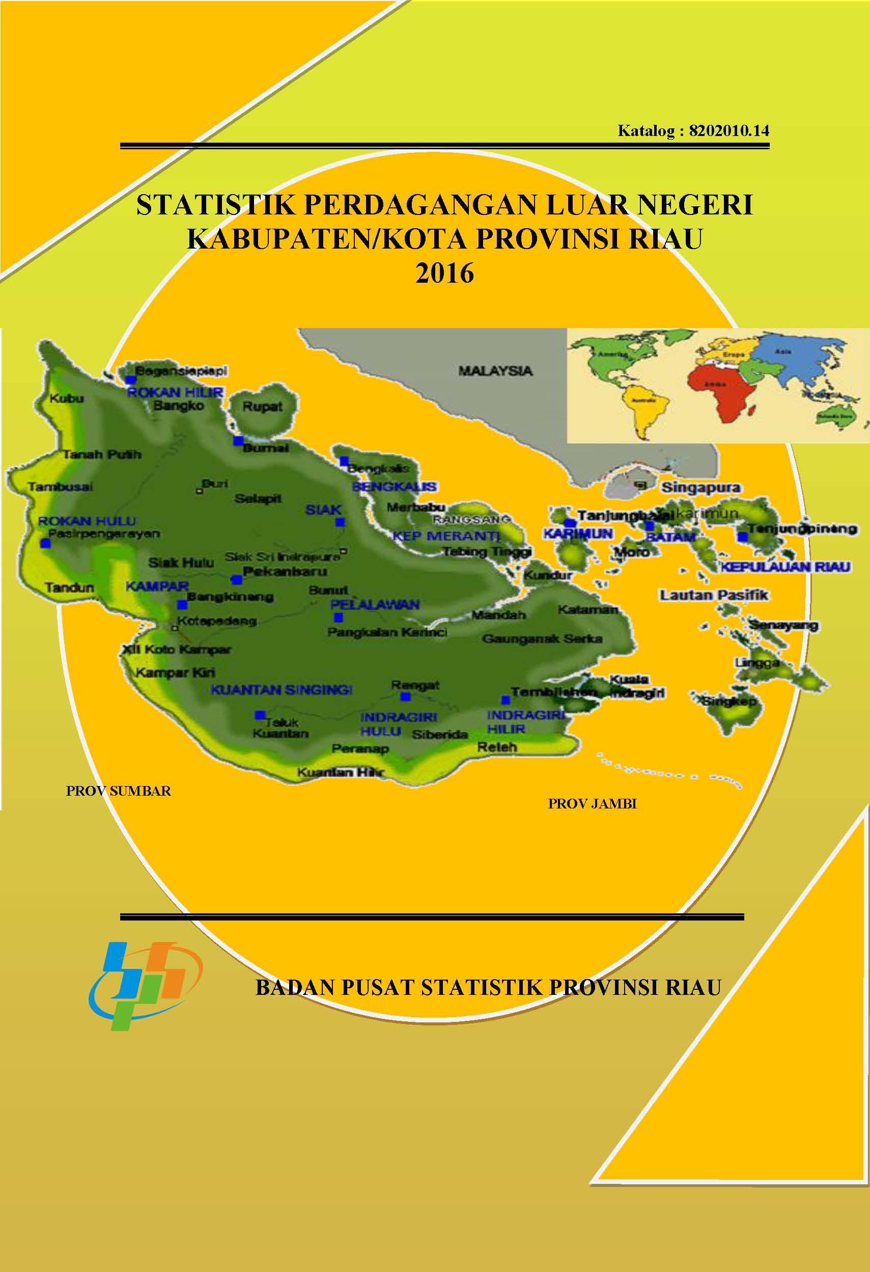 Foreign Trade Statistics of Riau Province by Regency/Municipality 2016