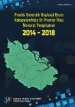 Produk Domestik Regional Bruto Kabupaten/Kota Di Provinsi Riau Menurut Pengeluaran 2014-2018