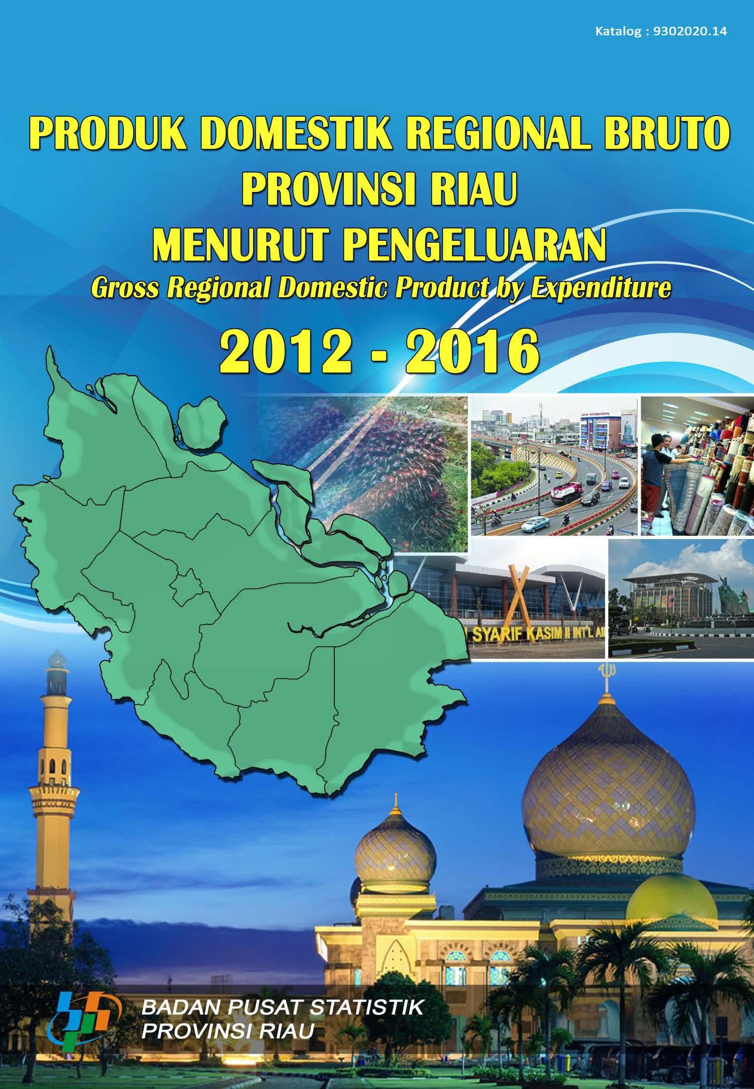 Gross Regional Domestic Product of Riau Province by Expenditure 2012-2016