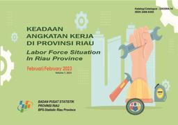 Labor Force Situation In Riau Province, Februari 2023