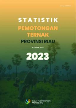 Statistik Pemotongan Ternak Provinsi Riau 2023