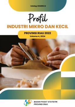 Profil Industri Mikro Dan Kecil Provinsi Riau 2022