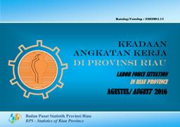 Keadaan Angkatan Kerja Di Provinsi Riau Agustus 2016