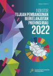 Indikator Tujuan Pembangunan Berkelanjutan (TPB) Provinsi Riau 2022