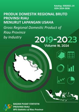 Produk Domestik Regional Bruto Provinsi Riau Menurut Lapangan Usaha 2019-2023