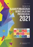 Indikator Tujuan Pembangunan Berkelanjutan (TPB) Provinsi Riau 2021