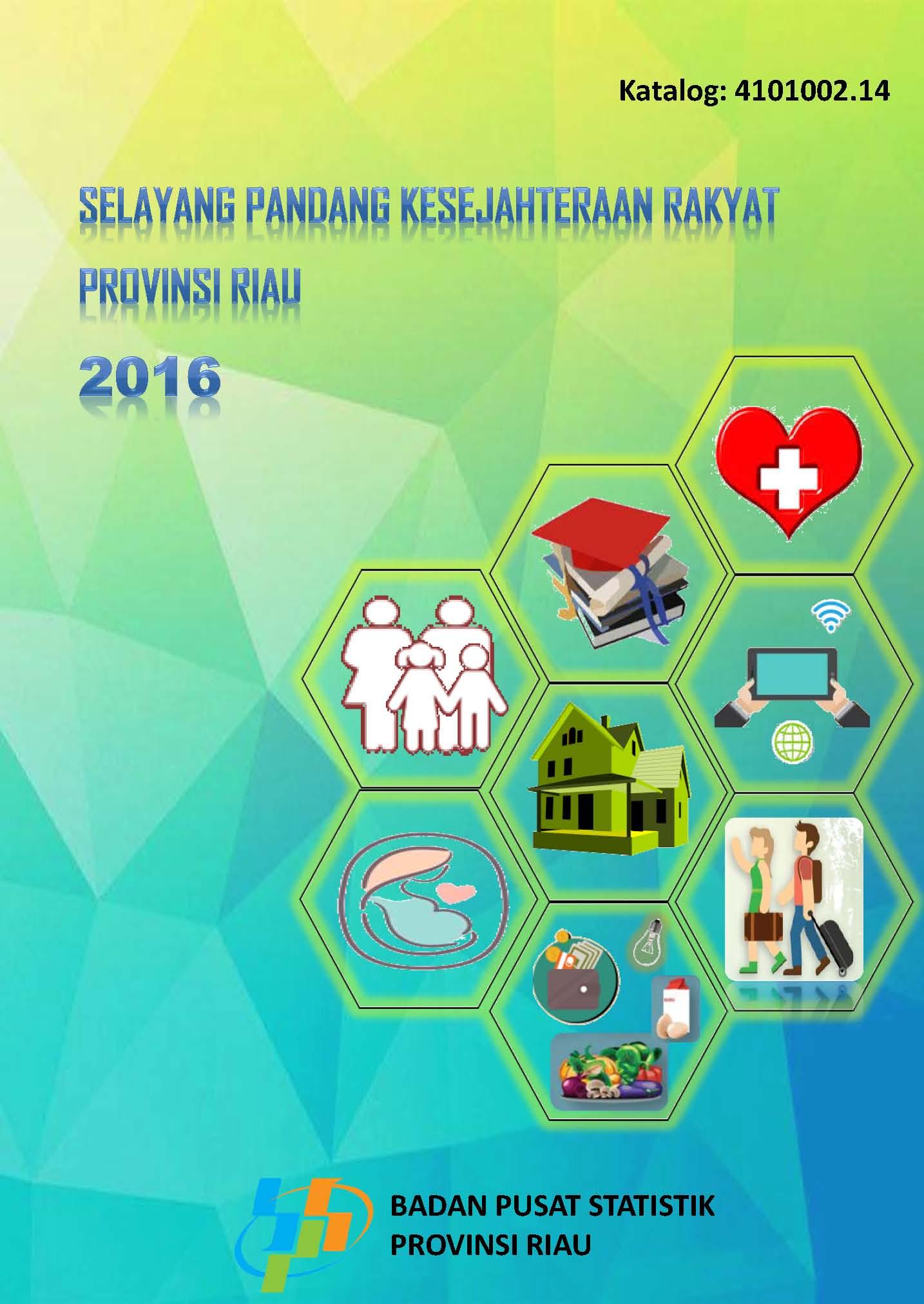 Selayang Pandang Kesejahteraan Rakyat Provinsi Riau 2016