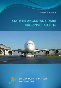 Statistics Air Transport Of Riau Province 2016