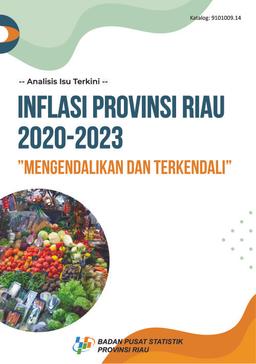 Analisis Isu Terkini Inflasi Provinsi Riau 2020-2023 Mengendalikan Dan Terkendali