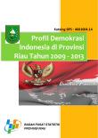 Indonesian Democracy profile in Riau Province Year 2009-2013