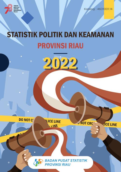 Statistik Politik dan Keamanan Provinsi Riau 2022