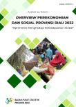 RIAU ECONOMIC AND SOCIAL OVERVIEW 2022 Optimism in the Face of Global Uncertainty