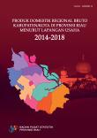 Gross Regional Domestic Product Regency/Municipality in Riau Province by Industrial Origin 2014-2018