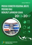 Gross Regional Domestic Product Of Riau Province By Industrial Origin 2013-2017