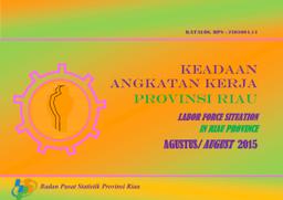 Keadaan Angkatan Kerja Provinsi Riau 2015