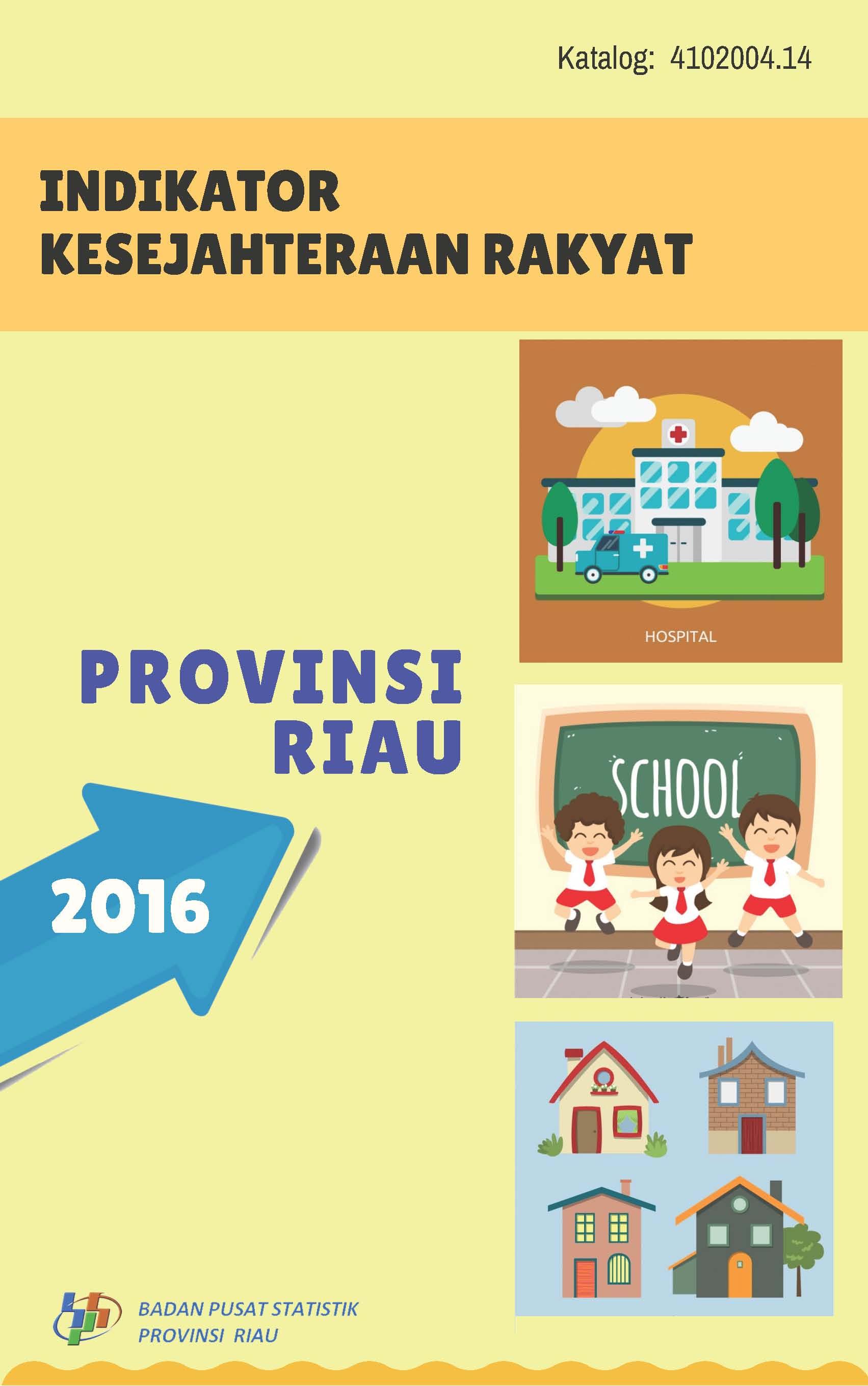 Welfare Indicators of Riau Province 2016