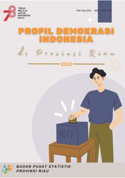 Profil Demokrasi Indonesia Di Provinsi Riau 2022