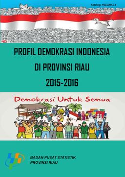 Democracy Of Indonesia Profile Riau Province 2015-2016