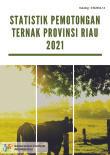 Statistik Pemotongan Ternak Provinsi Riau Tahun 2021