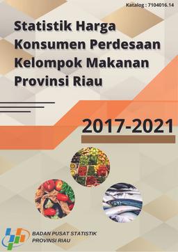 Statistik Harga Konsumen Perdesaan Kelompok Makanan Provinsi Riau 2017-2021