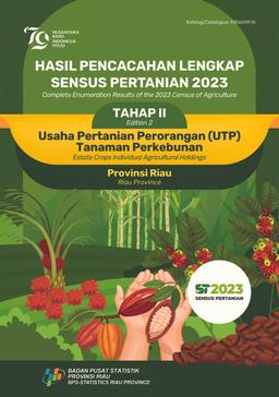 Complete Enumeration Results Of The 2023 Census Of Agriculture - Edition 2 Estate Crops Individual Agricultural Holdings Riau Province