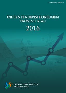 Consumers Tendency Index Riau Province 2016