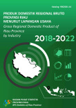 Produk Domestik Regional Bruto Provinsi Riau Menurut Lapangan Usaha 2018-2022